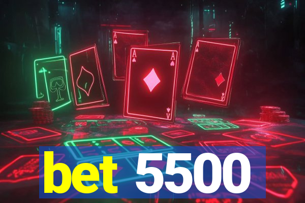 bet 5500